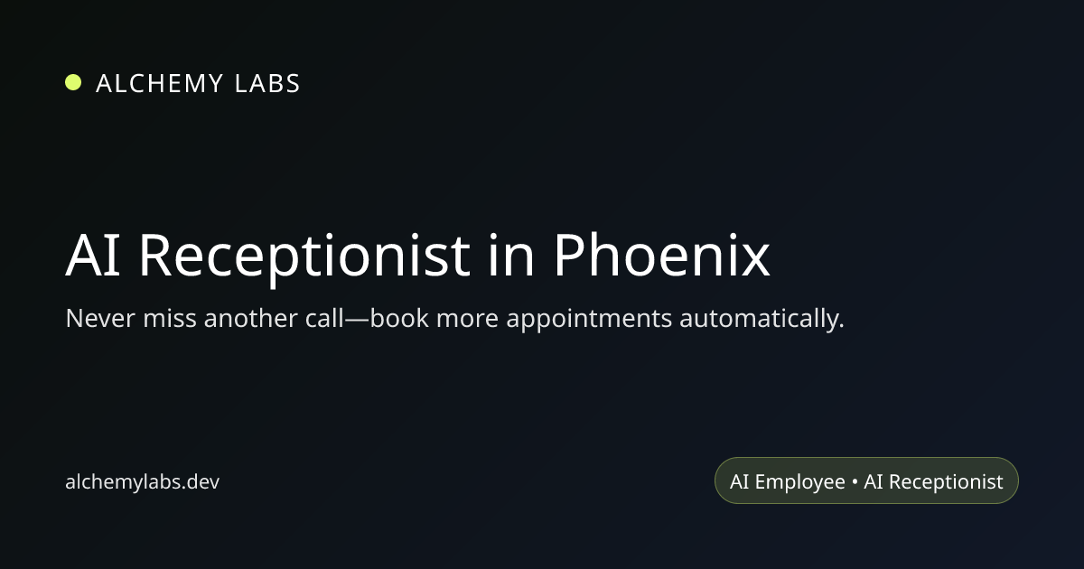 AI Employee for Phoenix Businesses | AI Receptionist Phoenix | Alchemy Labs